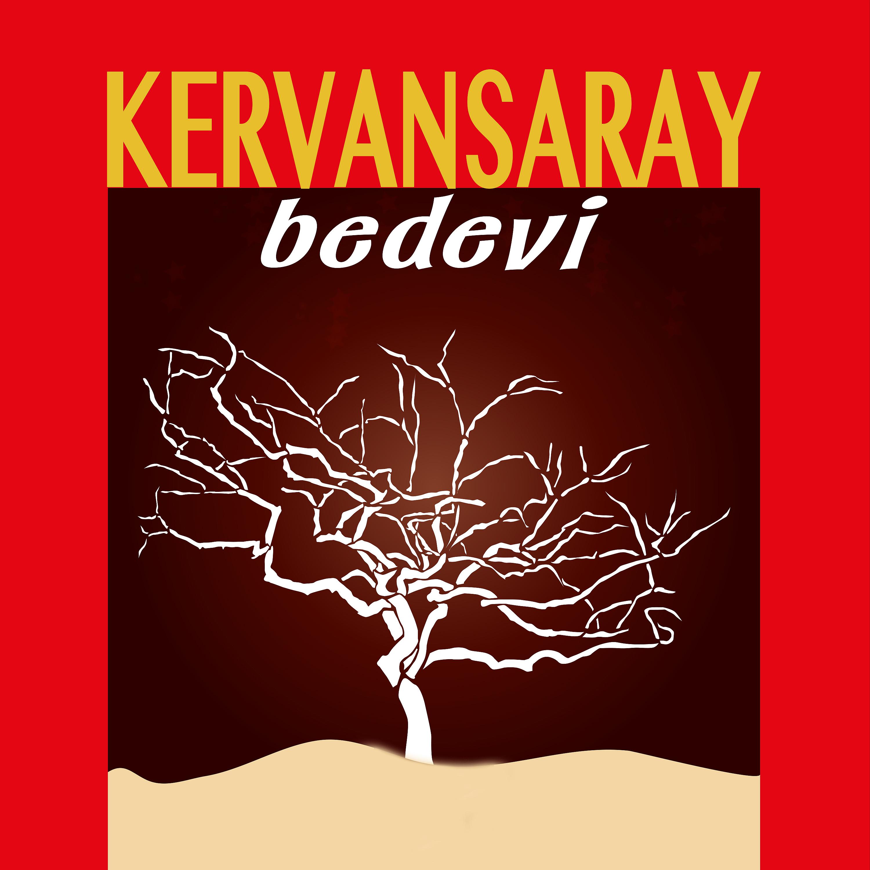 Постер альбома Kervansaray / Bedevi