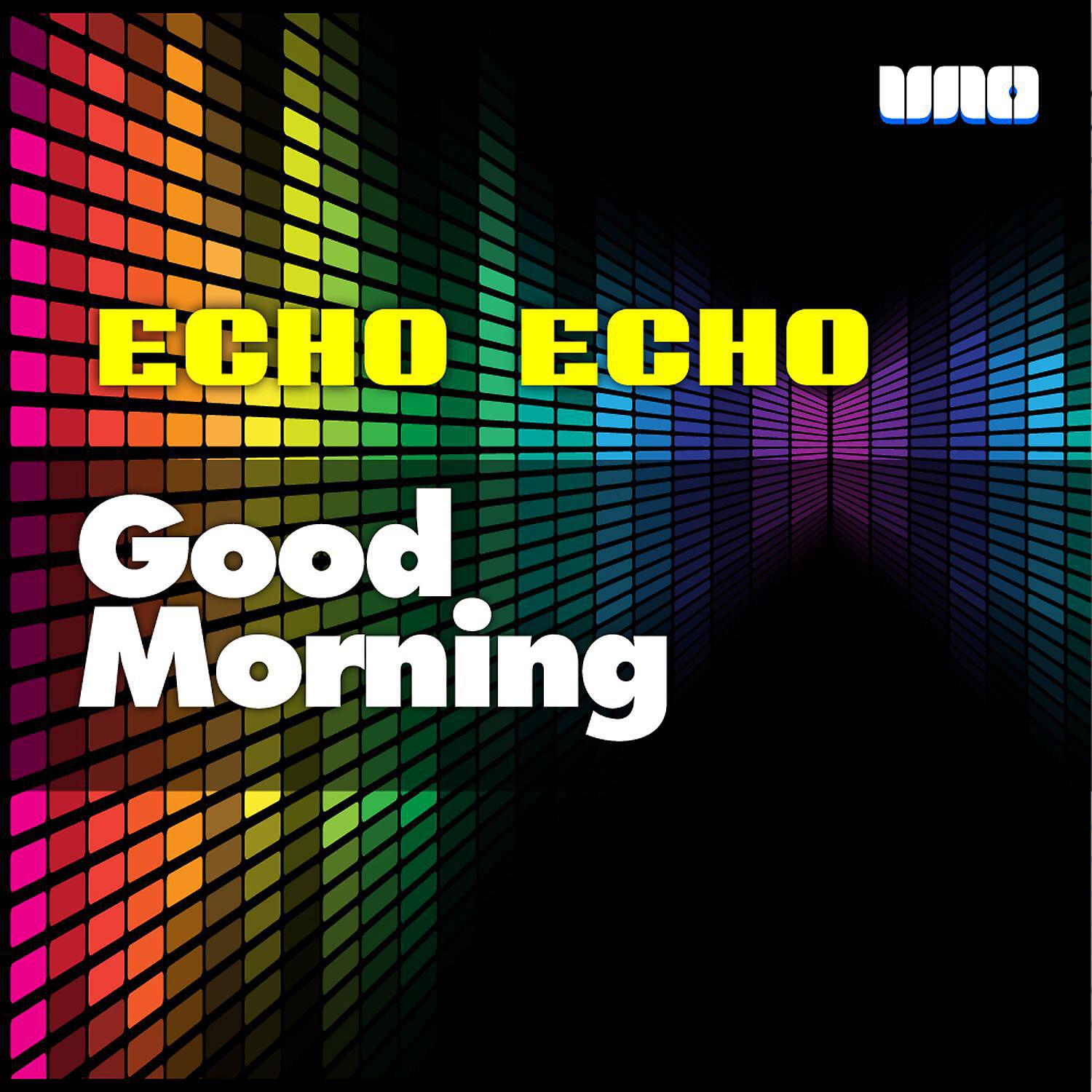 Echo Echo - Good Morning (Andy Caldwell & Remy Le Duc Mix)