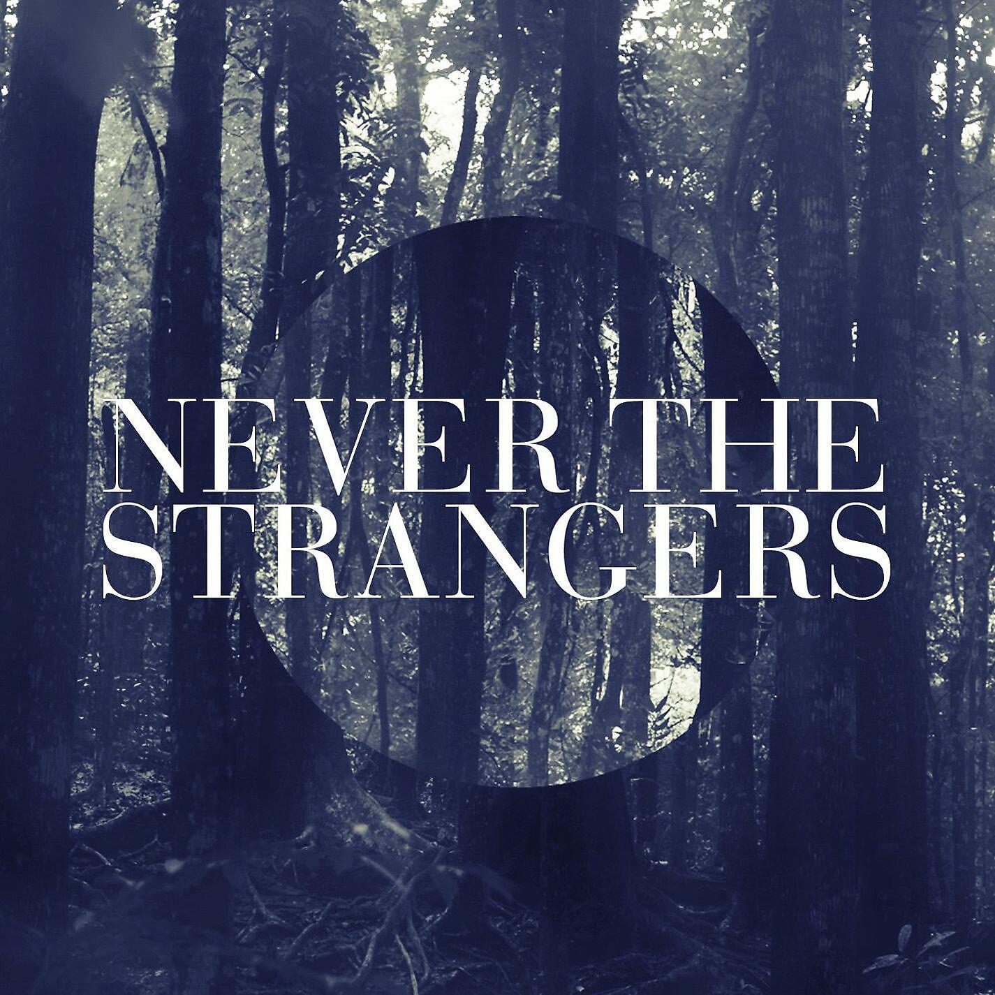 Never The Strangers - Bago Mahuli Ang Lahat