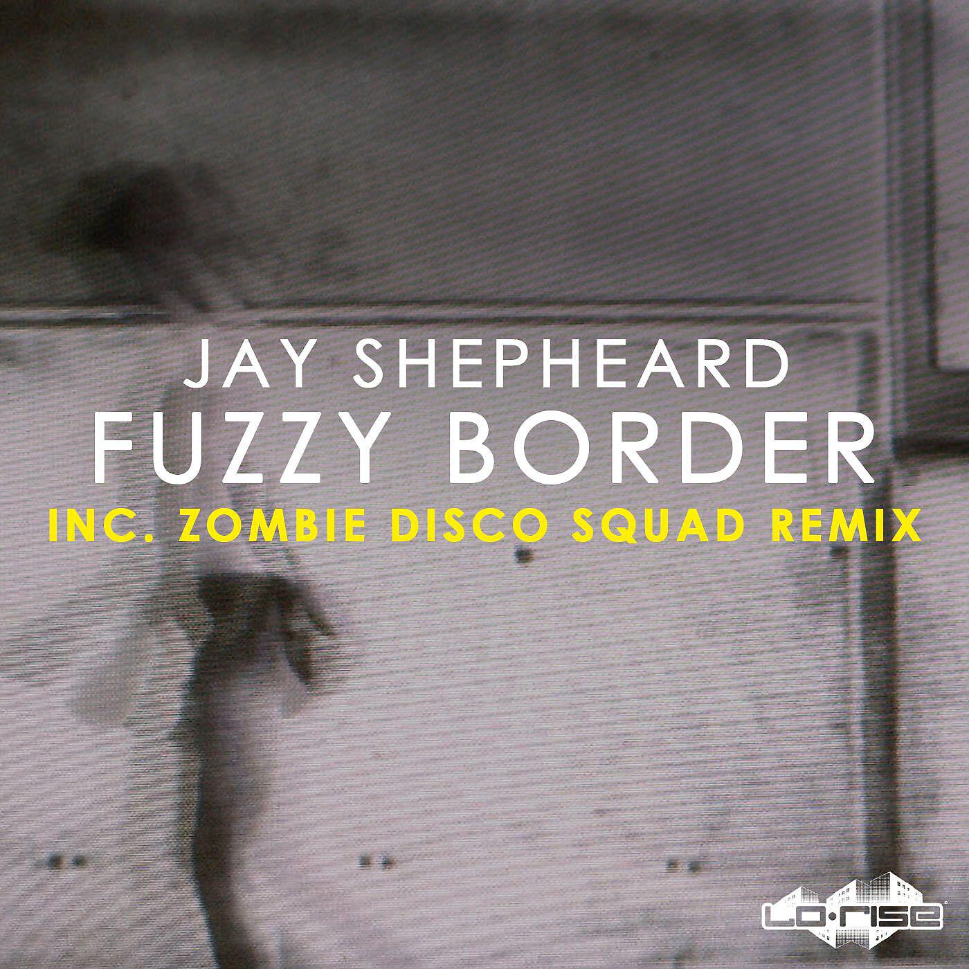 Jay Shepheard - Fuzzy Border (Zombie Disco Squad Romance Mix)