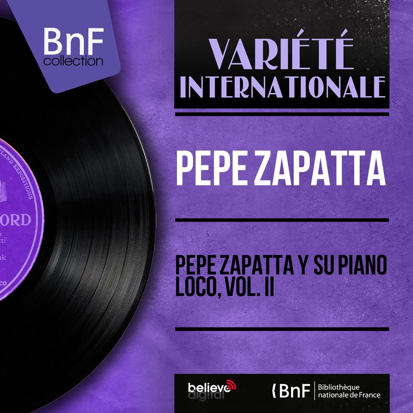 Постер альбома Pepe Zapatta y Su Piano Loco, Vol. II (Mono Version)