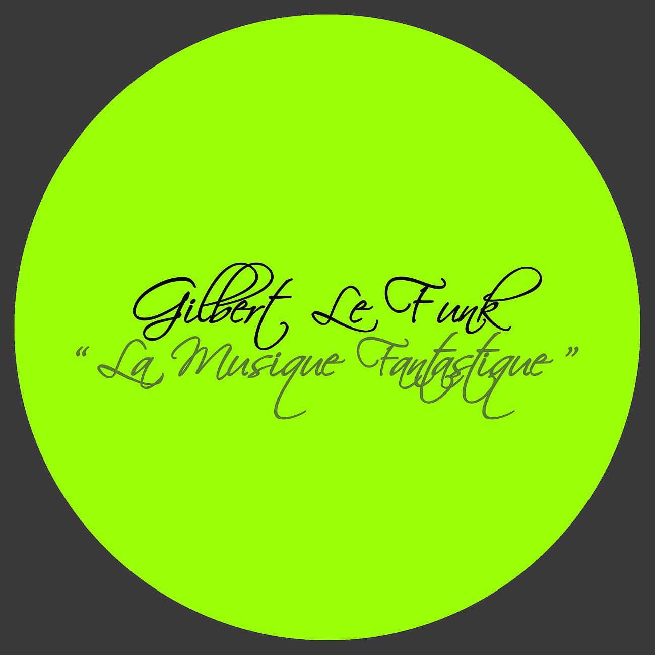 Gilbert Le Funk - La musique fantastique