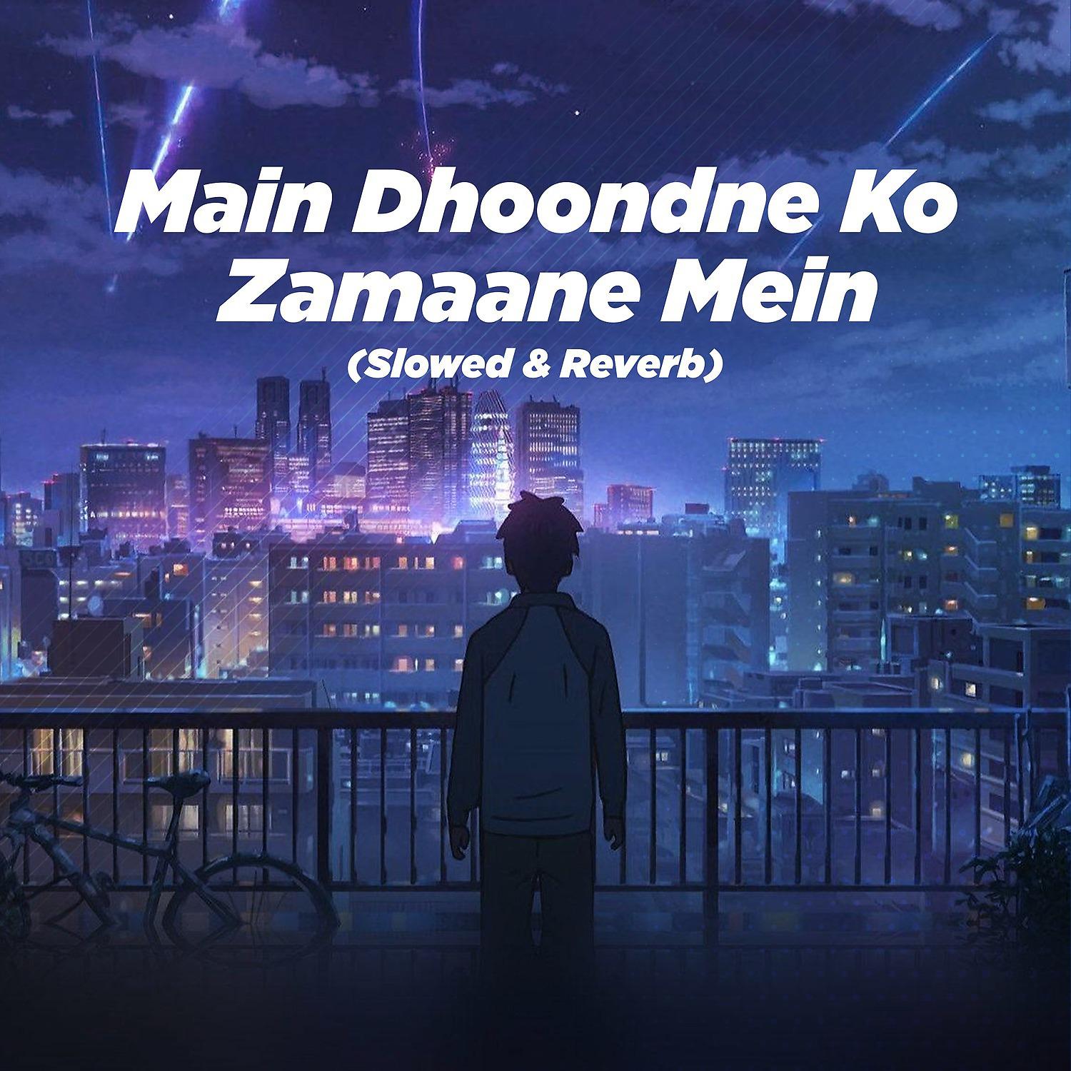 Постер альбома Main Dhoondne Ko Zamaane Mein