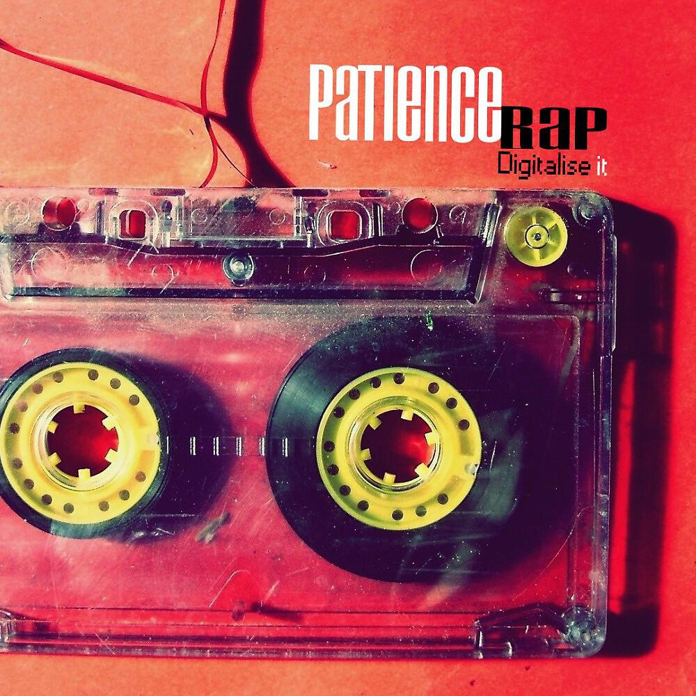 Patience Rap - Digitalise It