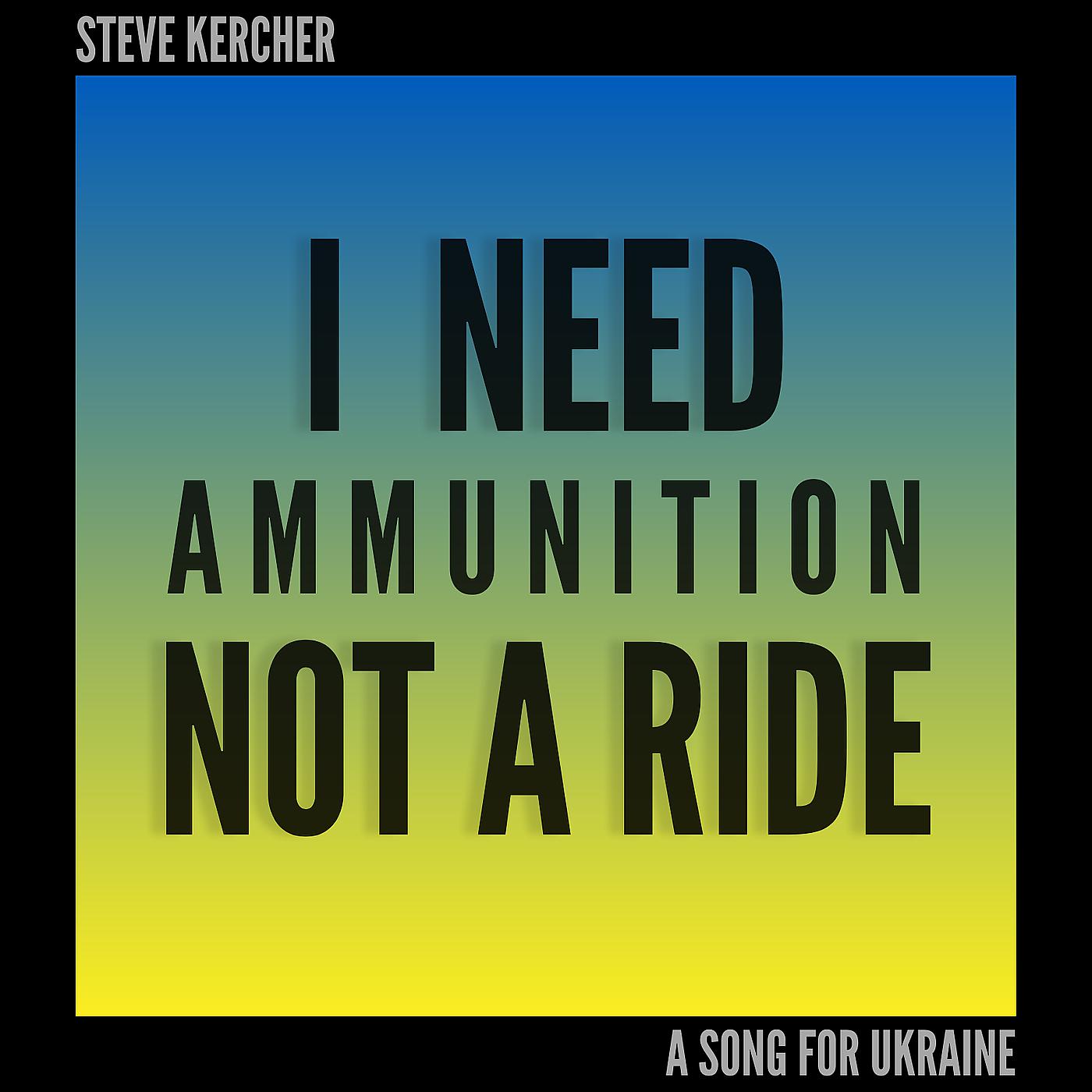 Постер альбома I Need Ammunition Not a Ride (A Song for Ukraine)