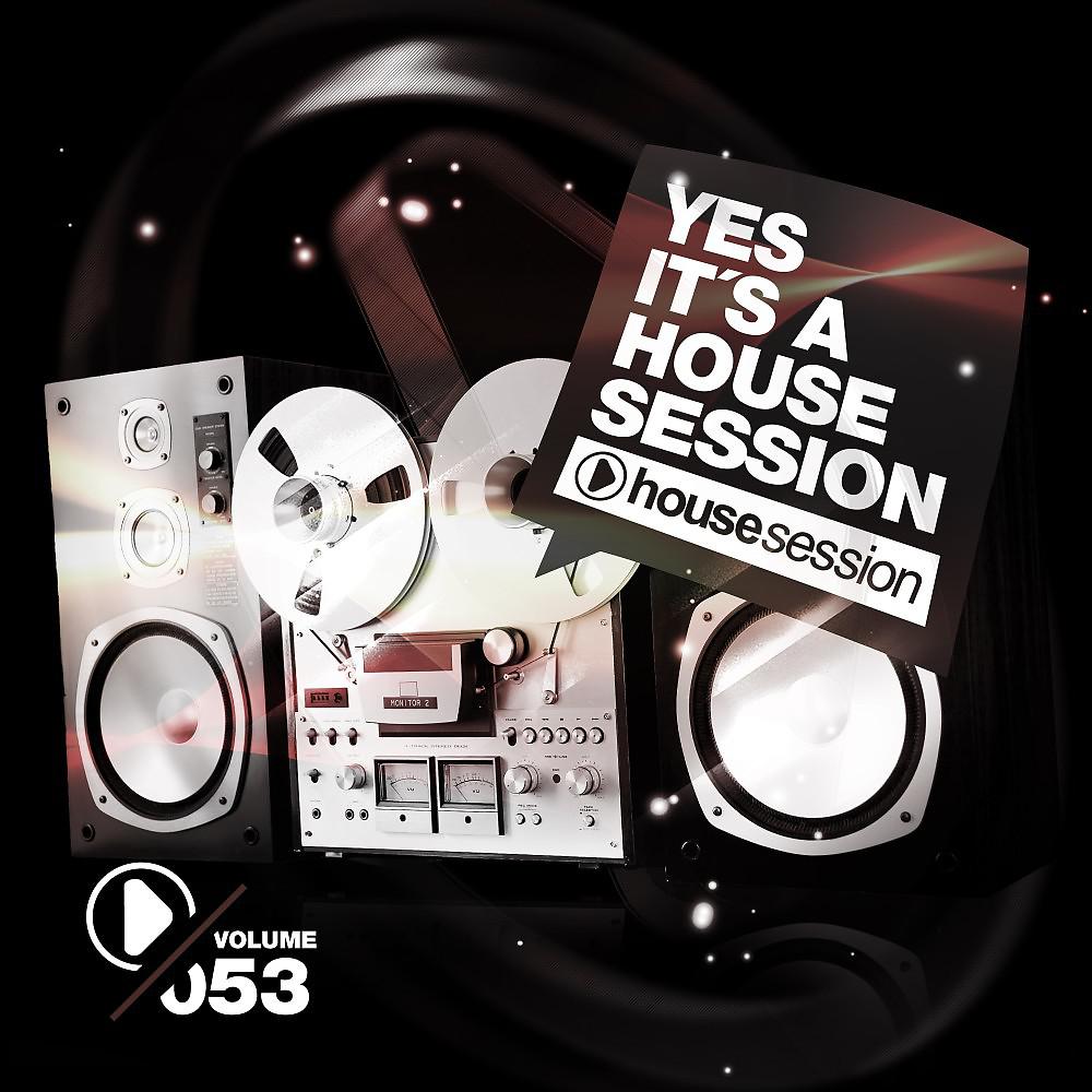 Постер альбома Yes, It's a Housesession, Vol. 53