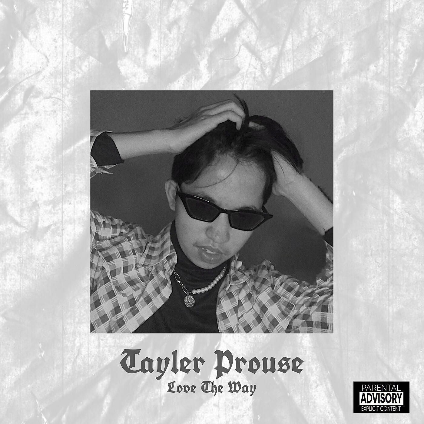 Tayler Prouse - Love the Way