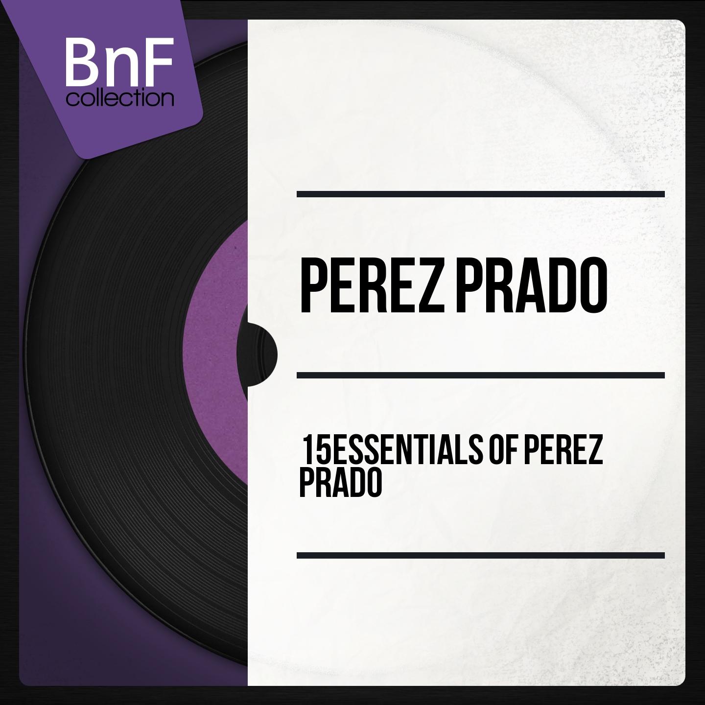 Постер альбома 15 Essentials of Pérez Prado