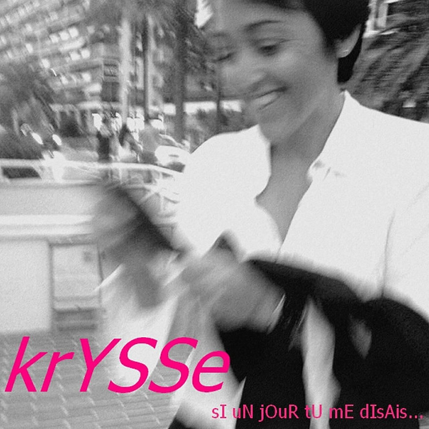 Krysse - Si un jour tu me disais...