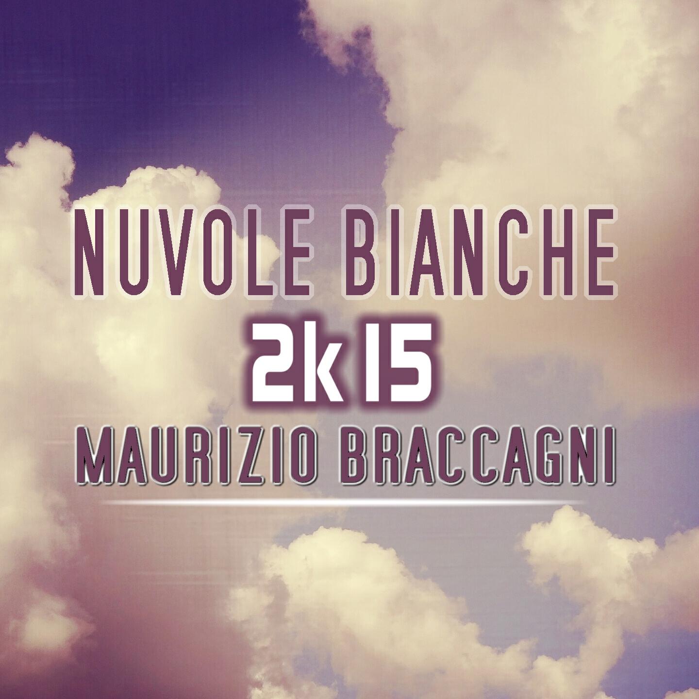 Maurizio Braccagni - Nuvole bianche (2k15) (DJ Lhasa vs. Ma.Bra. Radio Mix)