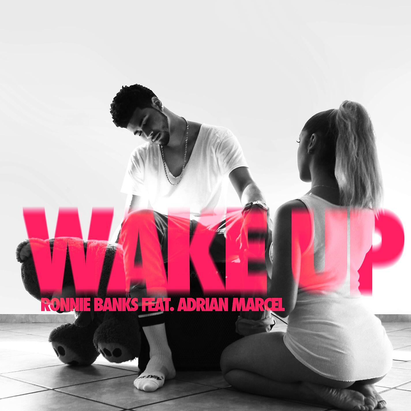 Ronnie Banks - Wake Up (feat. Adrian Marcel)