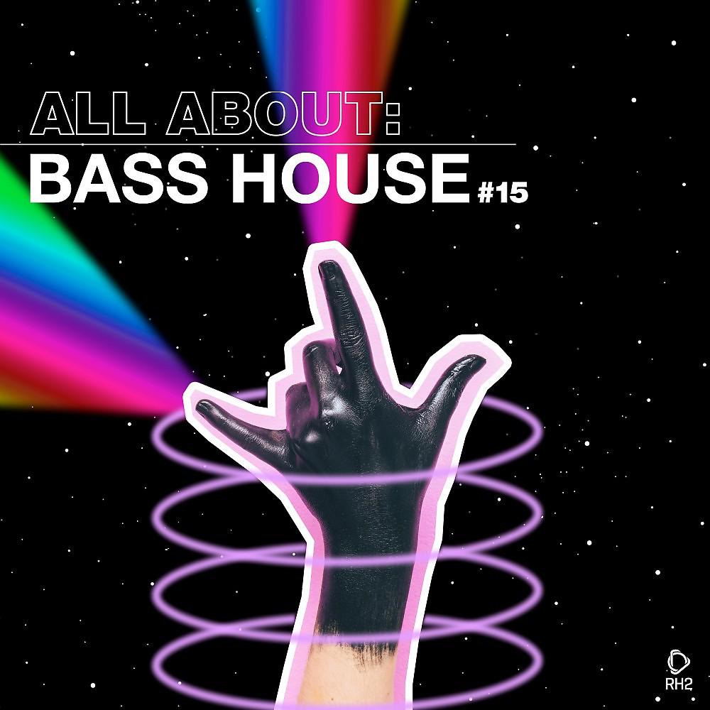 Постер альбома All About: Bass House, Vol. 15