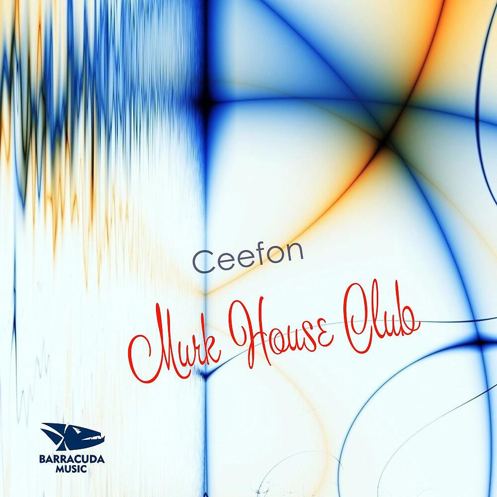 Ceefon - Murk House Club (Original Mix)