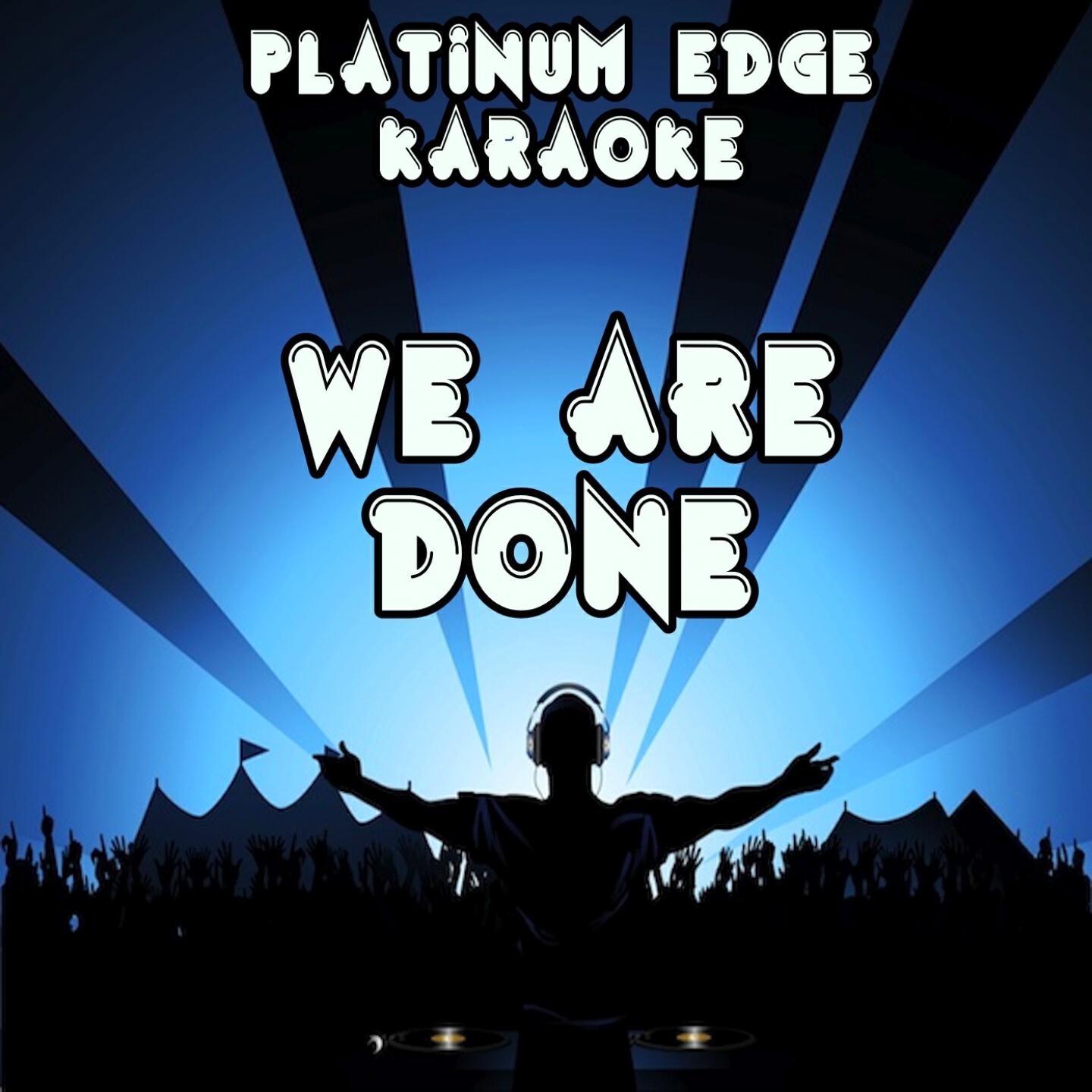Platinum Edge Karaoke - We Are Done (Karaoke Version) [Originally Performed By The Madden Brothers]