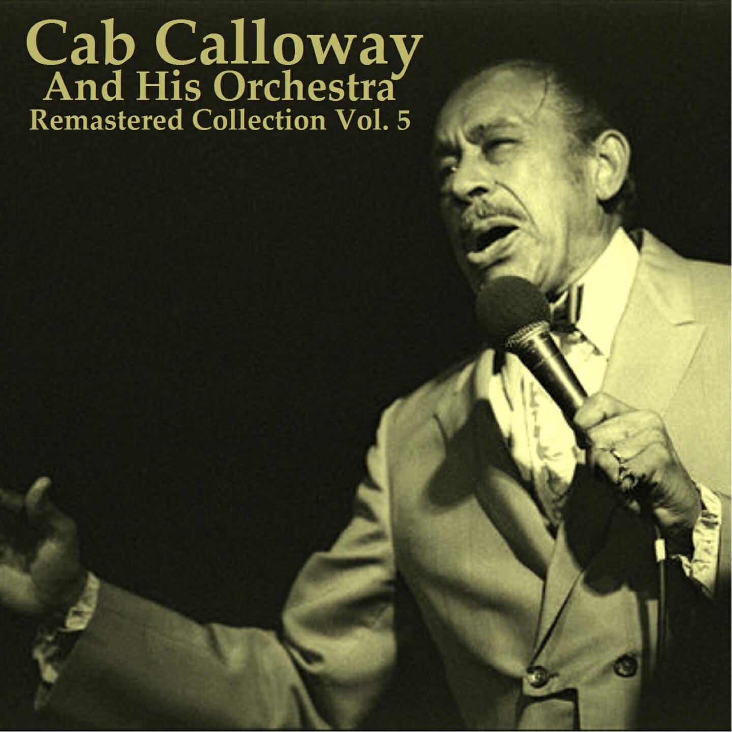 Cab Calloway and His Orchestra - I Ain't Got Nobody (And Nobody Cares for Me) (Remastered)