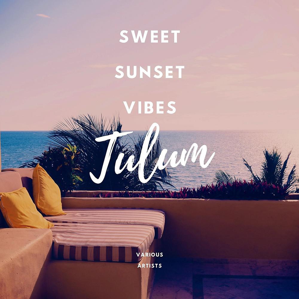 Постер альбома Sweet Sunset Vibes Tulum