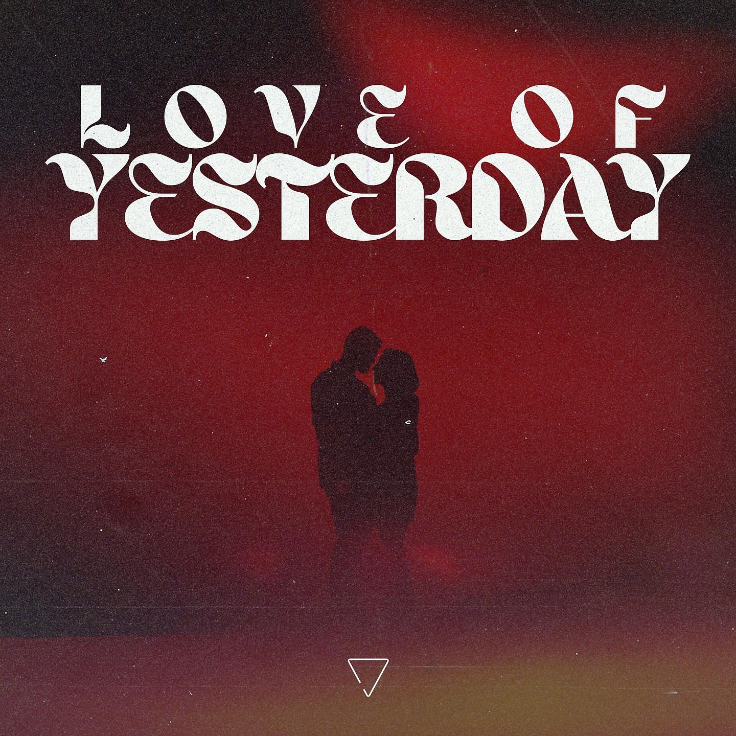 Постер альбома Love Of Yesterday