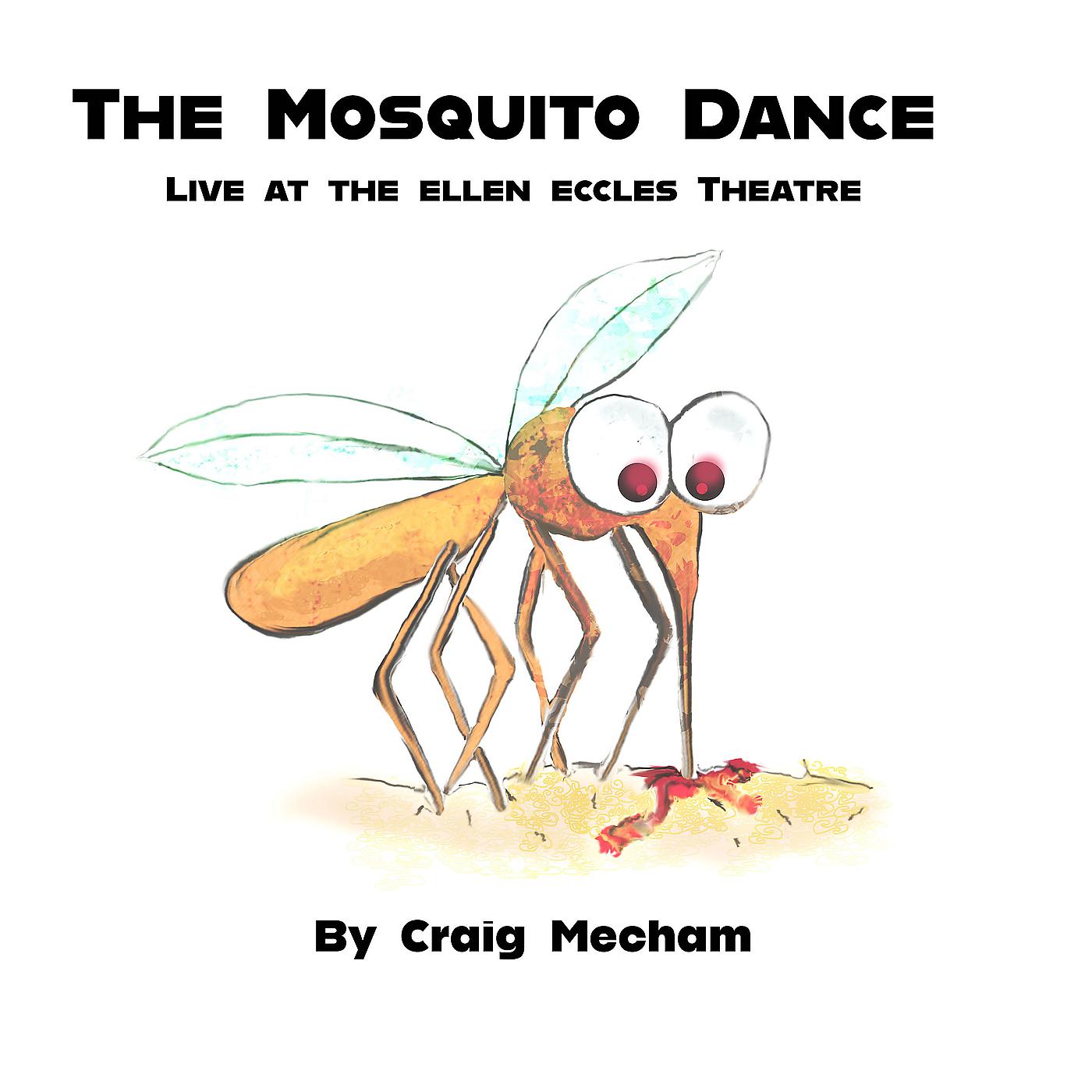 Постер альбома The Mosquito Dance (Live at the Ellen Eccles Theatre)