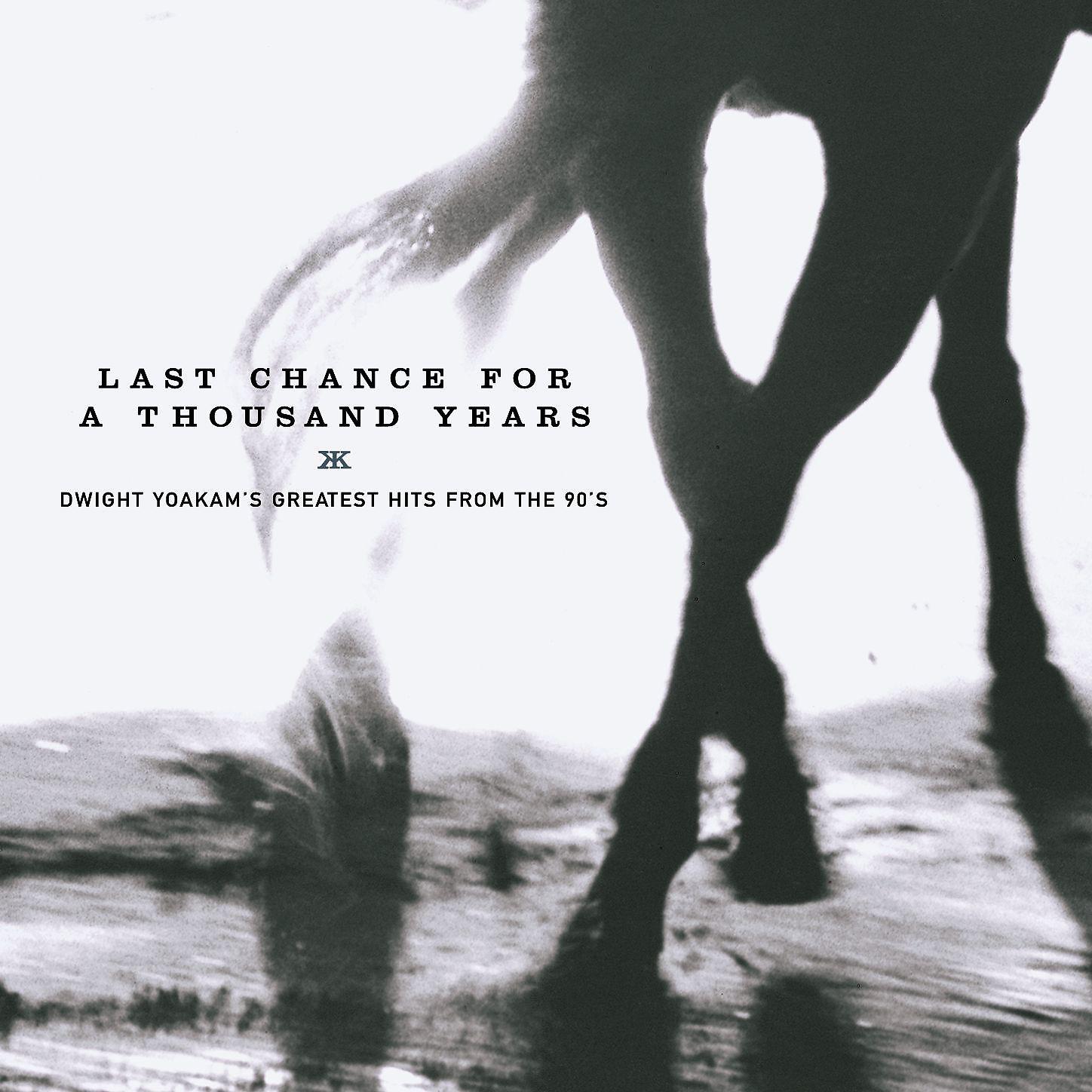 Постер альбома Last Chance for a Thousand Years - Dwight Yoakam's Greatest Hits From the 90's