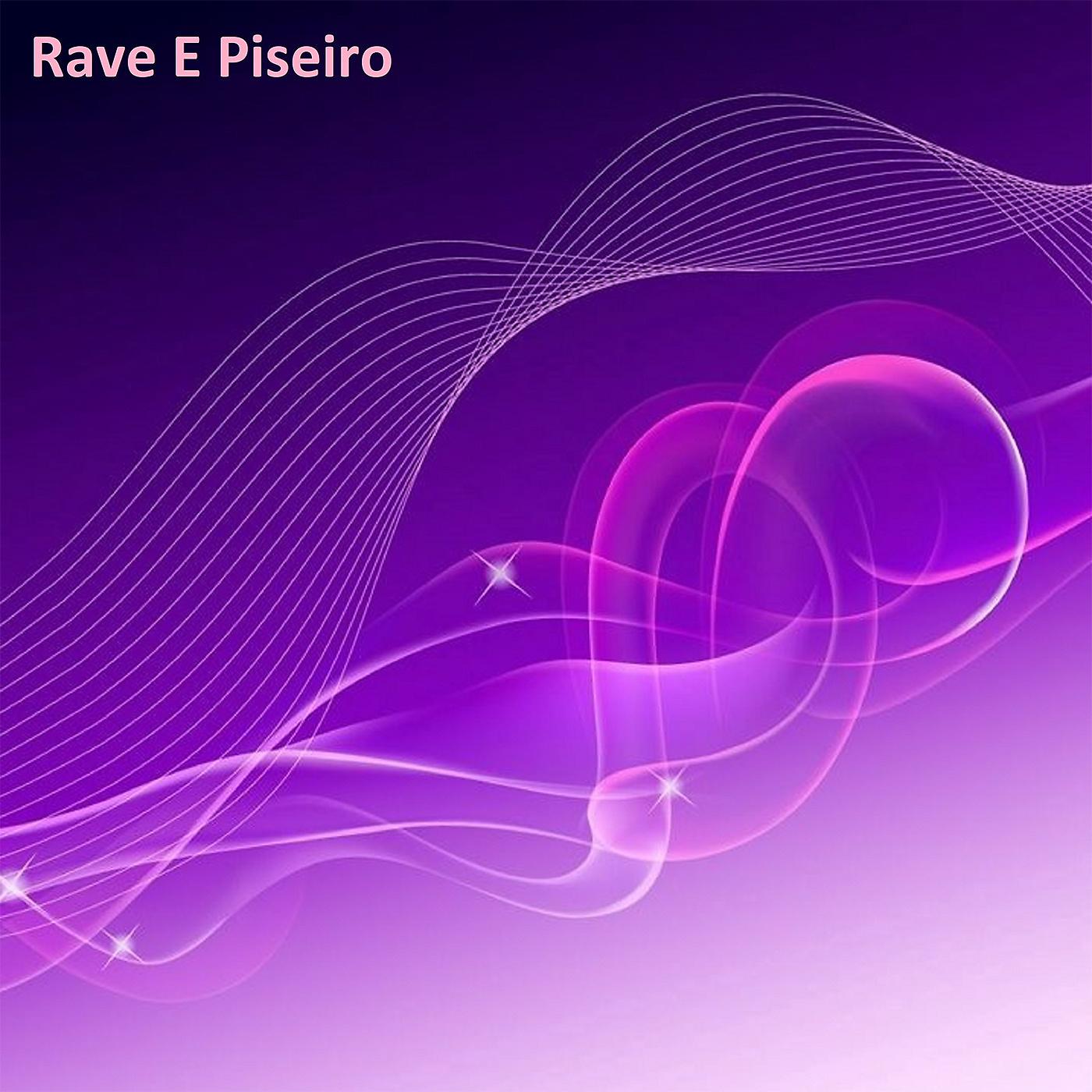 Постер альбома Rave E Piseiro