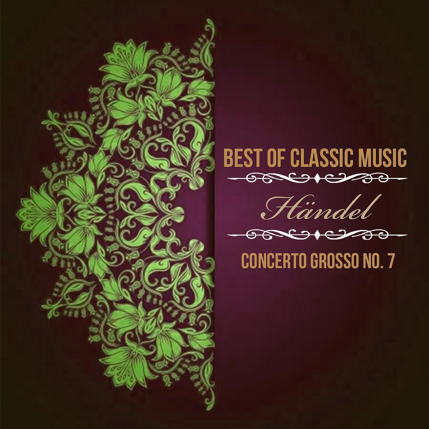 Постер альбома Best of Classic Music, Händel - Concerto Grosso No. 7
