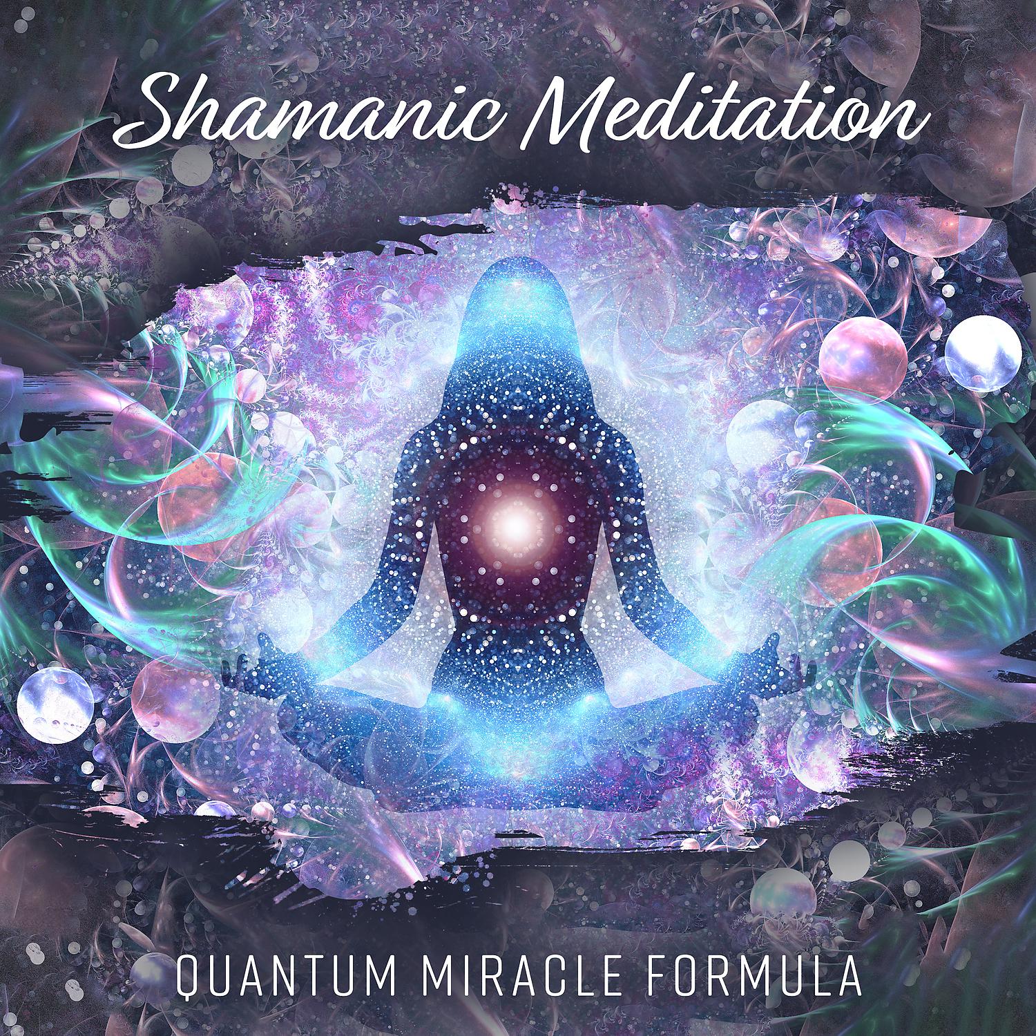 Постер альбома Shamanic Meditation: Quantum Miracle Formula (Mystical Frequency)