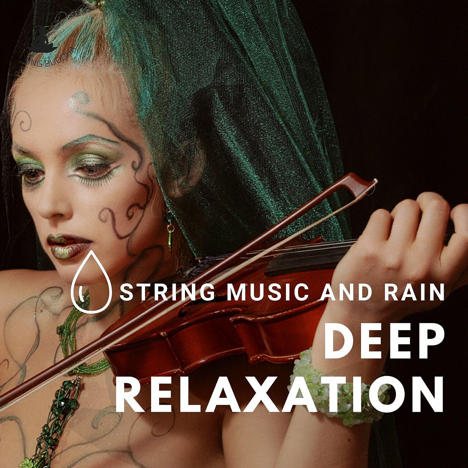 Постер альбома Deep Relaxation with String Music and Rain Sound