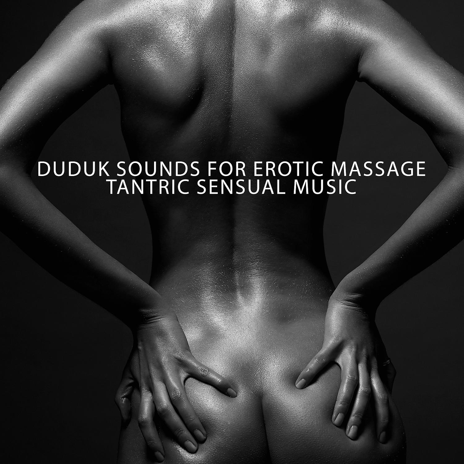 Постер альбома Duduk Sounds for Erotic Massage: Tantric Sensual Music, Perineal Massage, Middle East Tantra, Muladhara Chakra, Erogenous Female Zones