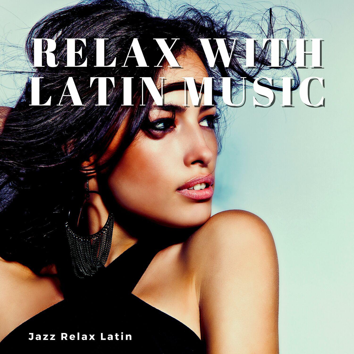 Постер альбома Relax with Latin Music