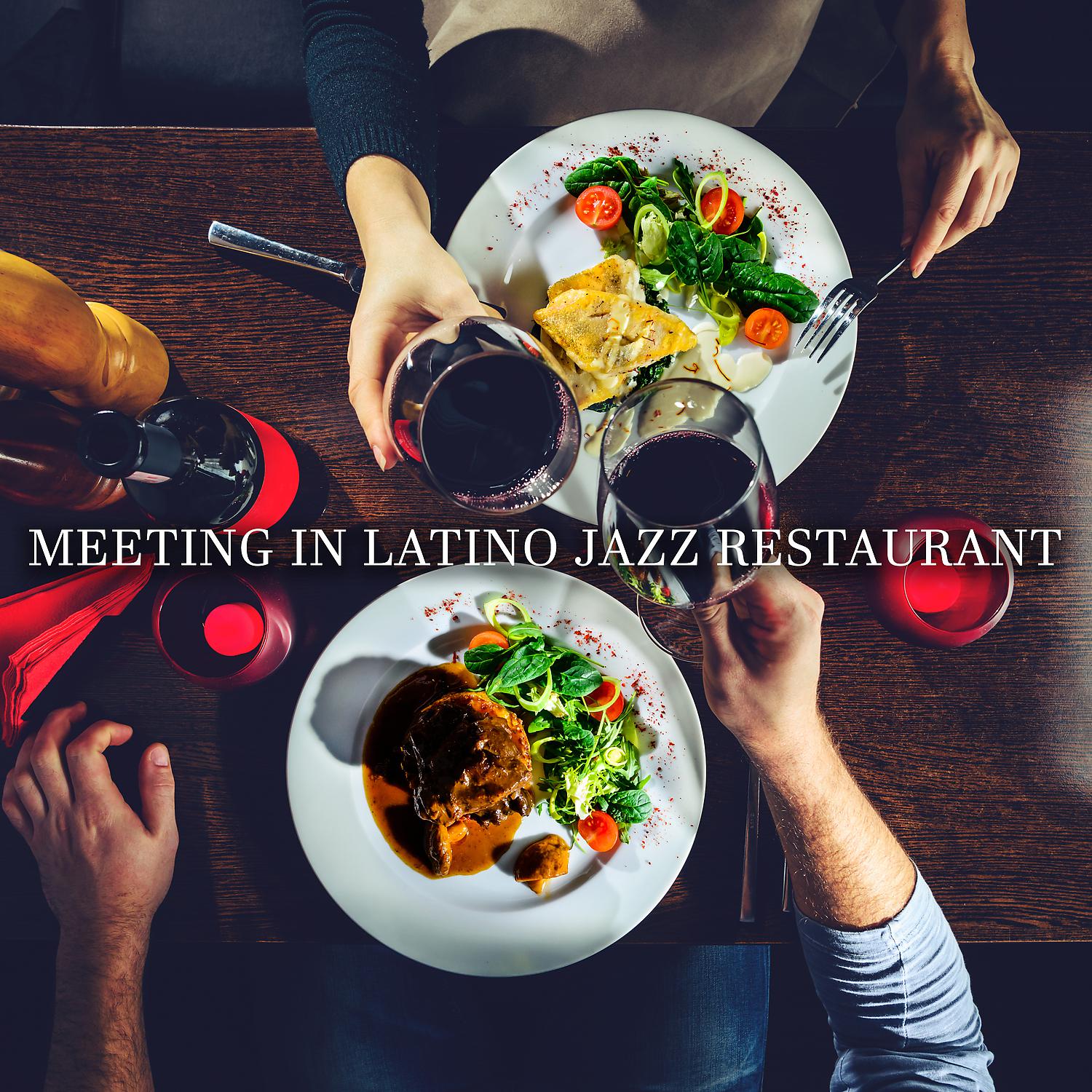 Постер альбома Meeting in Latino Jazz Restaurant: Romantic Dinner with Jazz in the Background