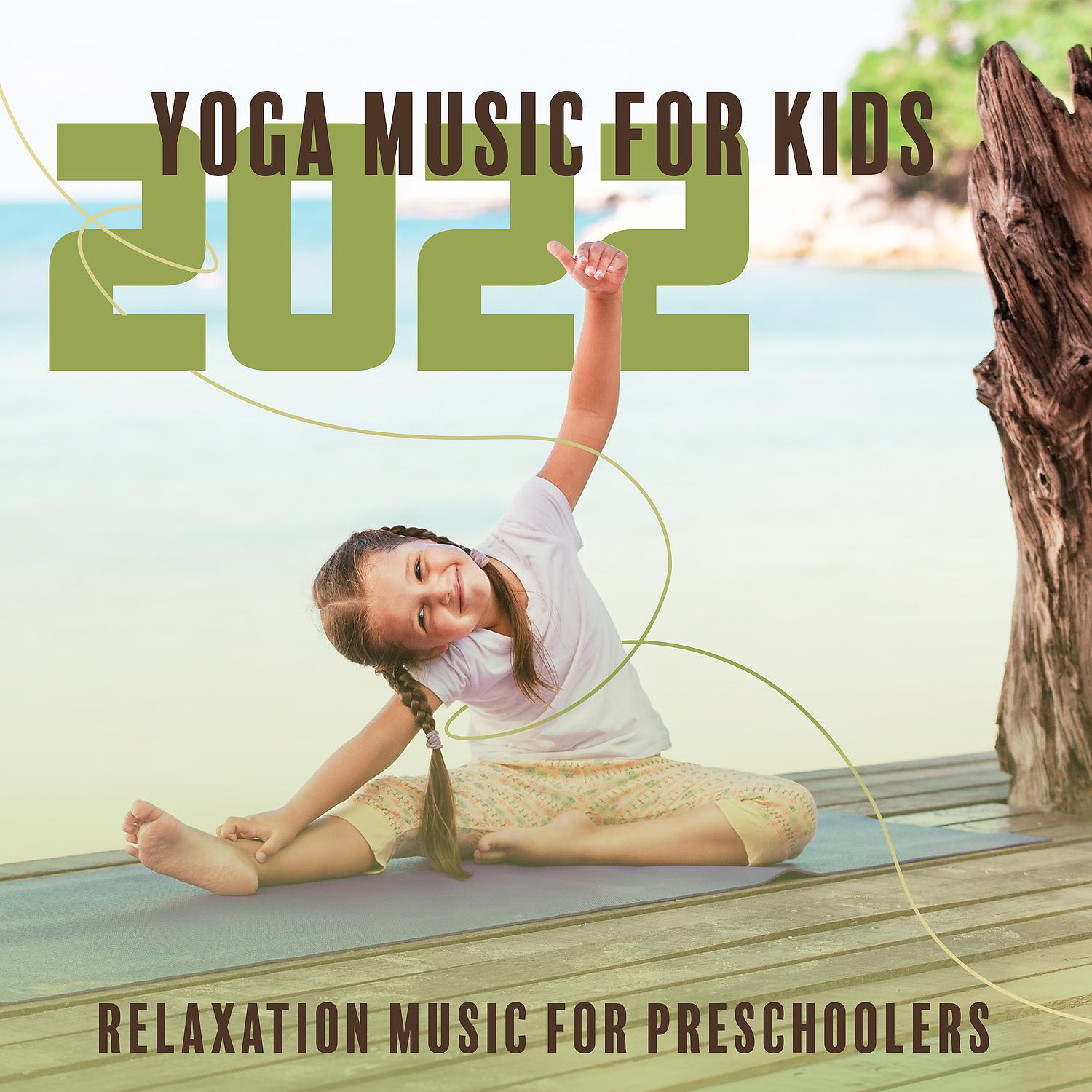 Постер альбома Yoga Music for Kids 2022: Relaxation Music forPreschoolers, Kids Workout Yoga, Study Music for Preschoolers, Mindfulness Kids