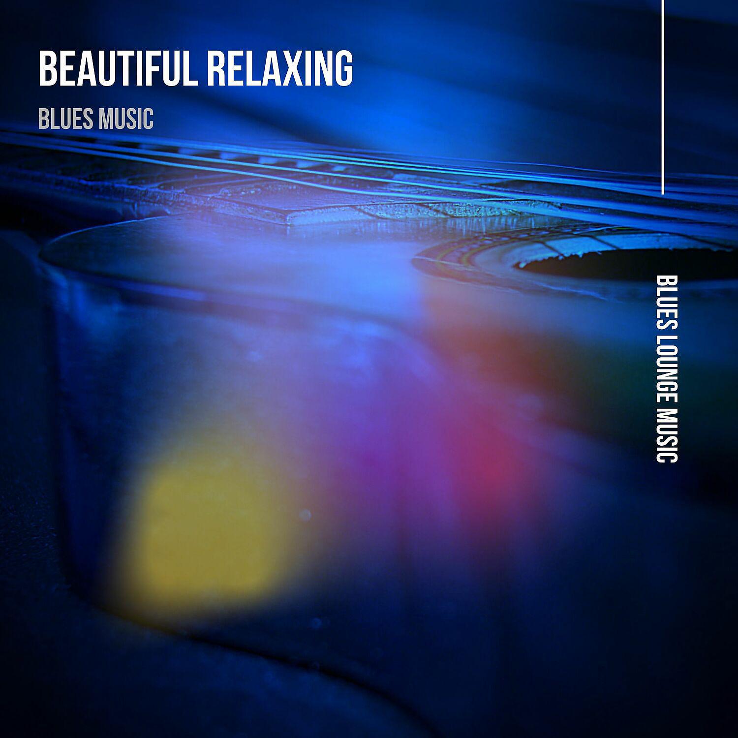 Постер альбома Beautiful Relaxing Blues Music