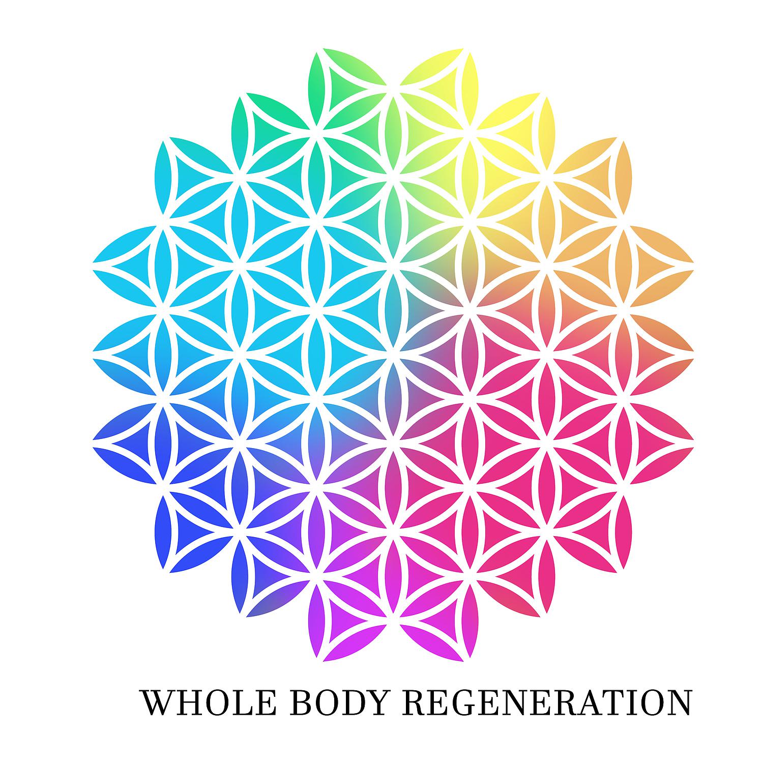 Постер альбома Whole Body Regeneration: All 7 Chakras Healing Music, Boost Positive Energy