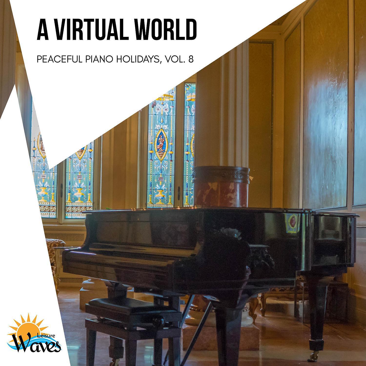 Постер альбома A Virtual World - Peaceful Piano Holidays, Vol. 8