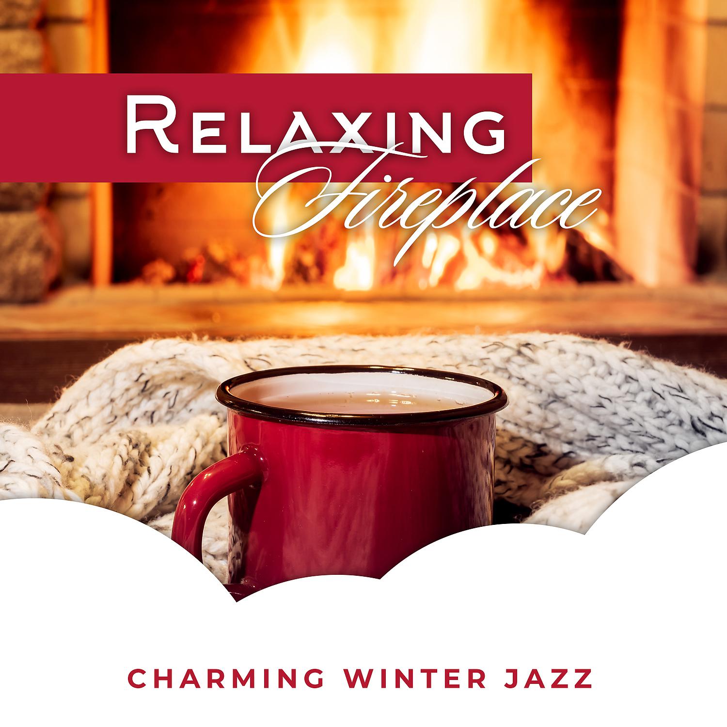 Постер альбома Relaxing Fireplace: Charming Winter Jazz