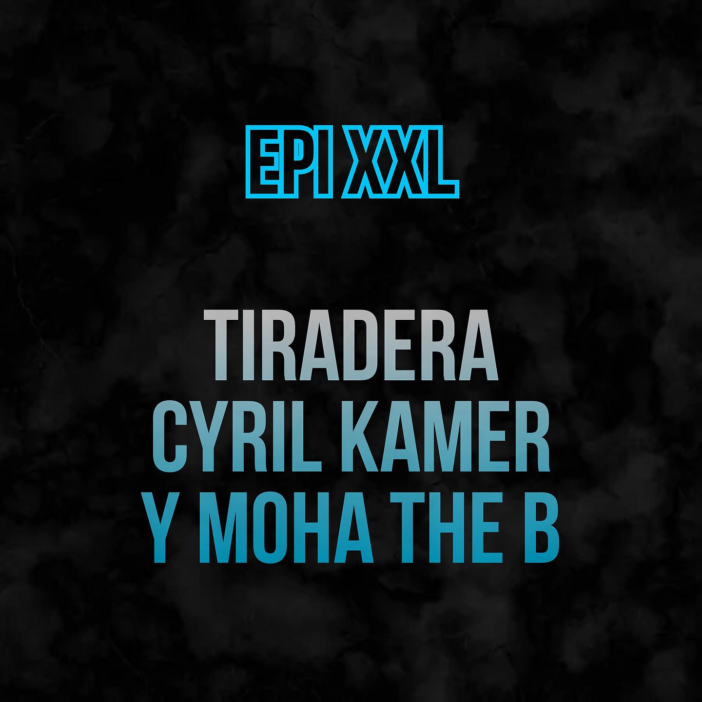 Постер альбома TIRADERA A CYRIL KAMER Y MOHA THE B