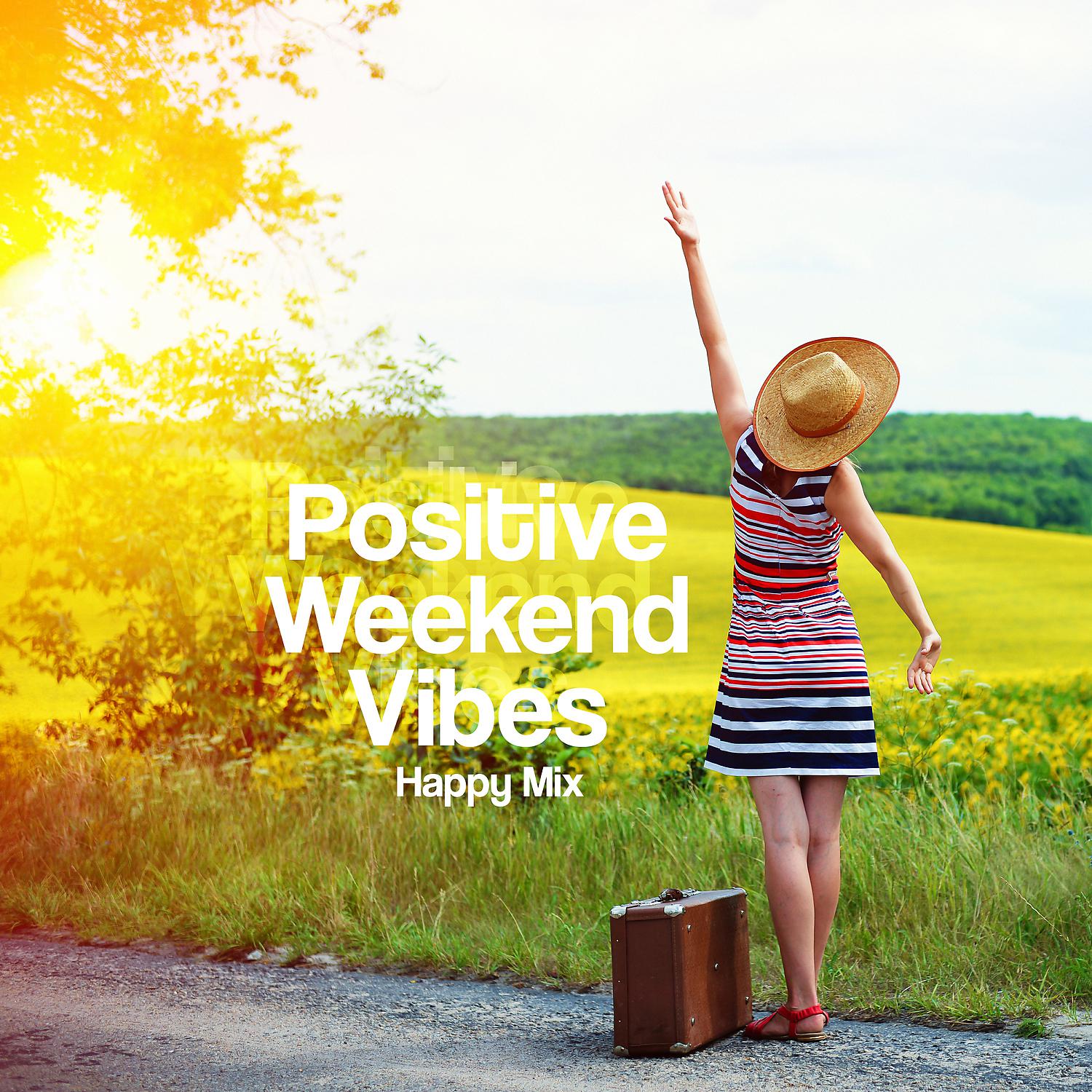 Постер альбома Positive Weekend Vibes: Happy Mix