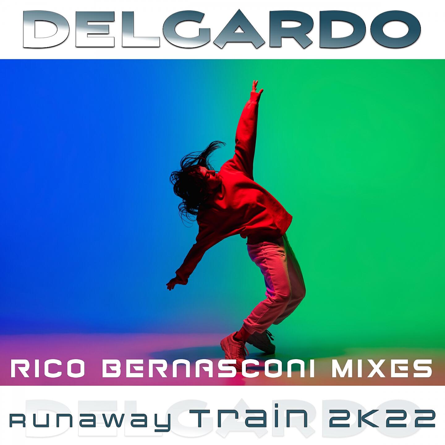 Delgardo - Runaway Train 2K22 (Rico Bernasconi Remix Extended)