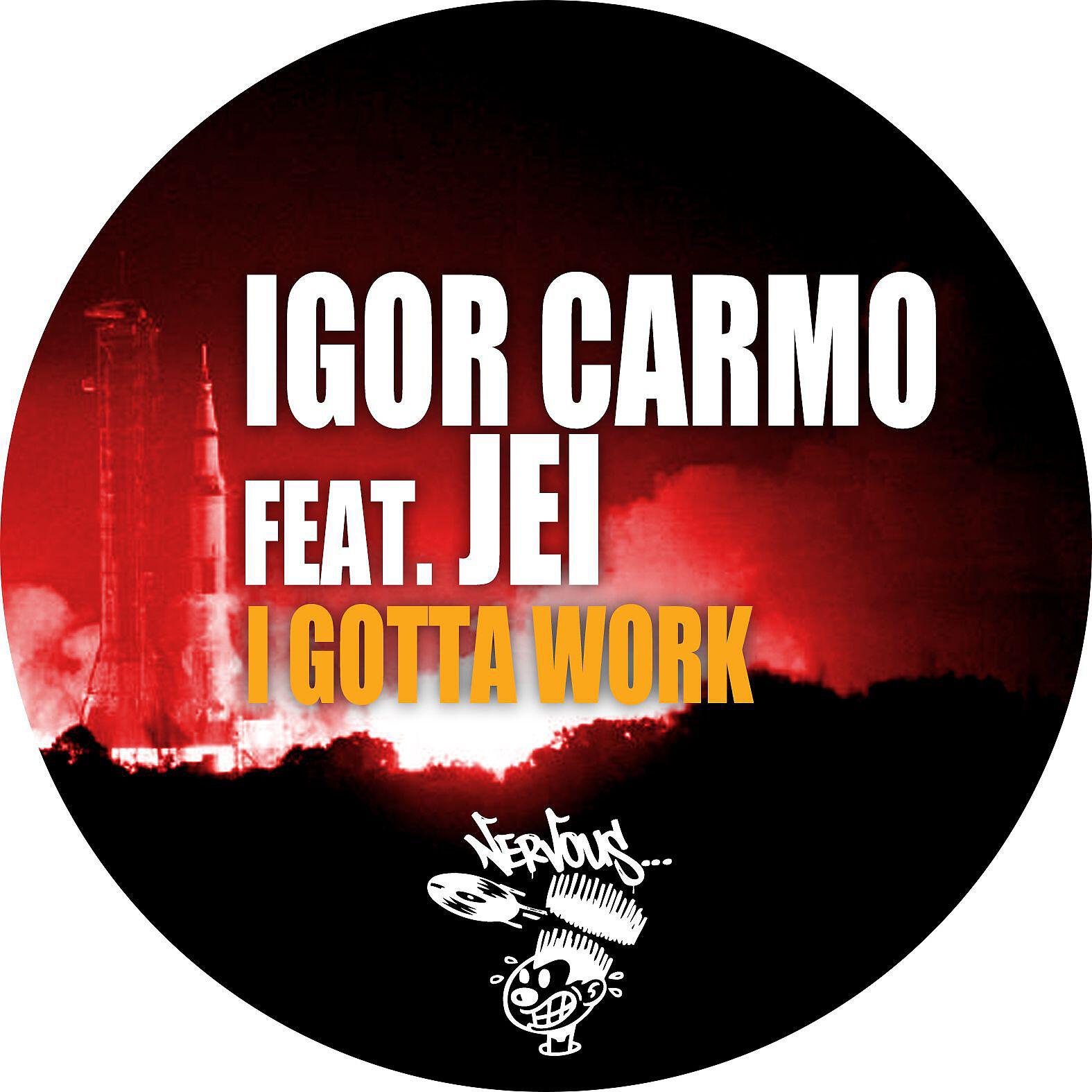 Igor Carmo - I Gotta Work (feat. Jei) [Original Mix]