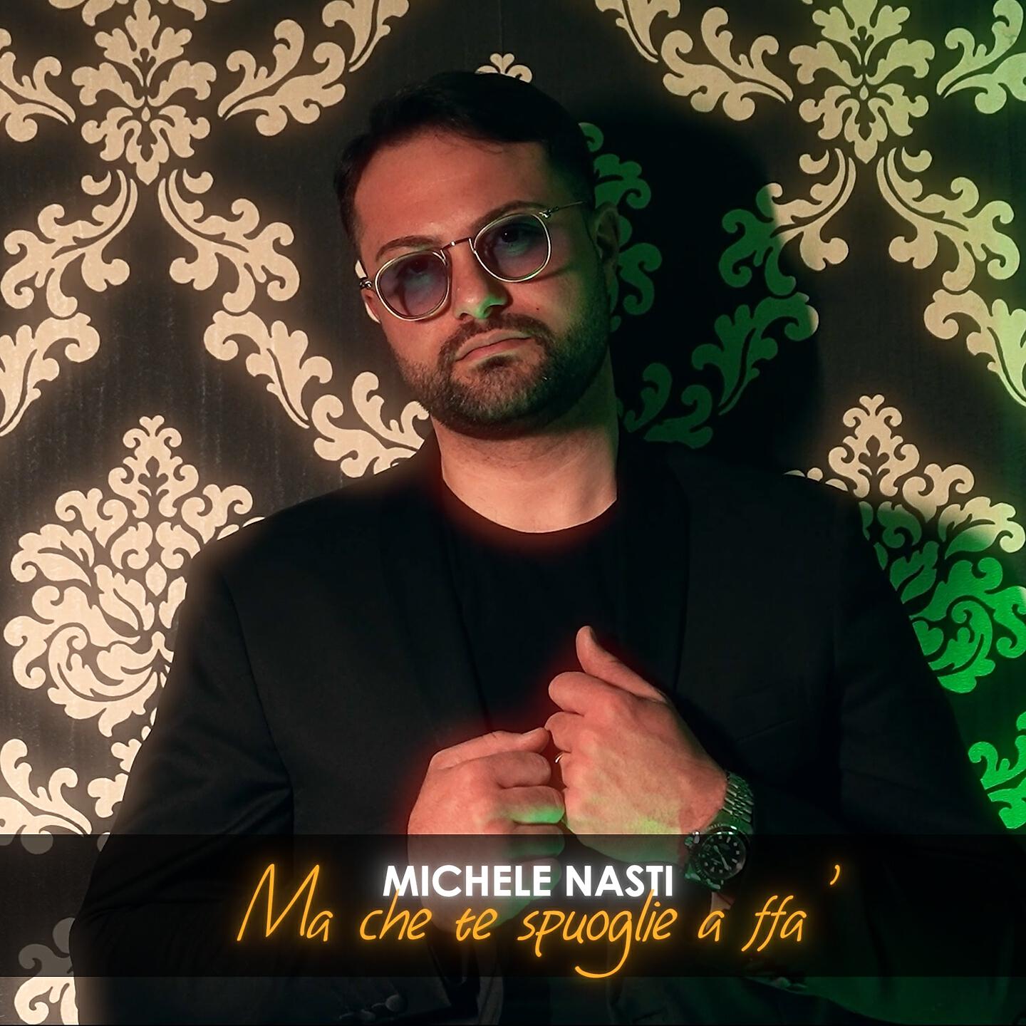 Michele Nasti - Ma Che Te Spuoglie A Ffa'