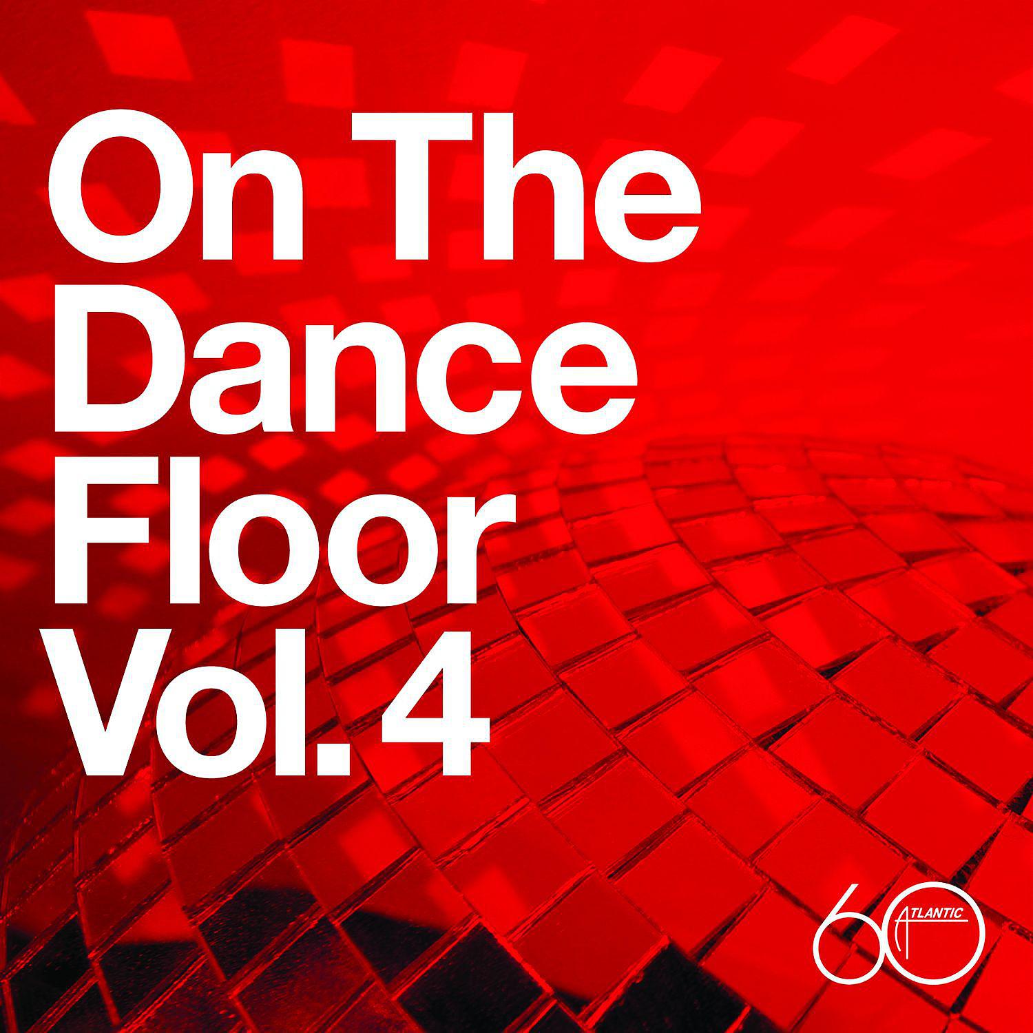Постер альбома Atlantic 60th: On The Dance Floor Vol. 4