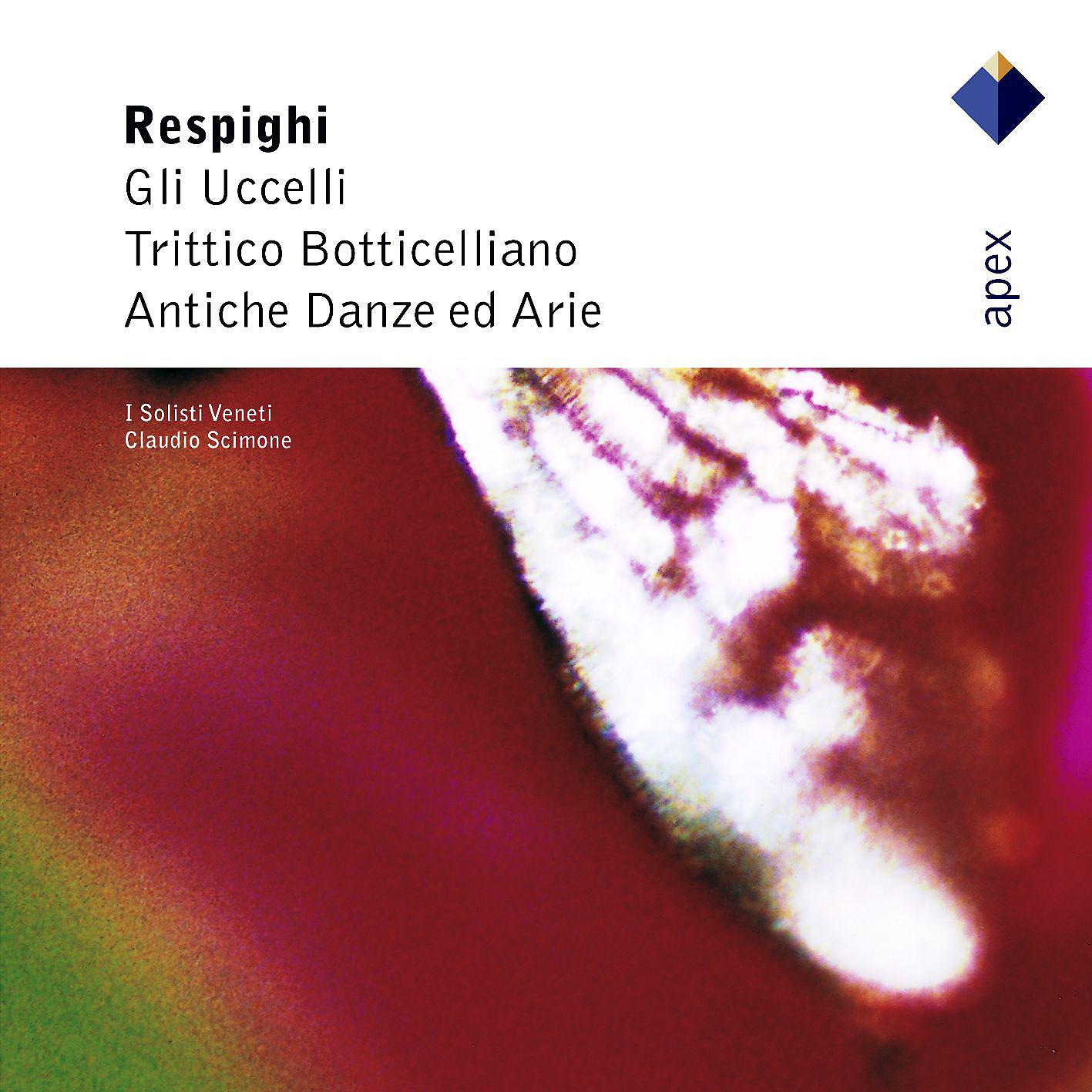 Постер альбома Respighi : Ancient Airs & Dances Suites Nos 1, 3 & Orchestral Works  -  Apex