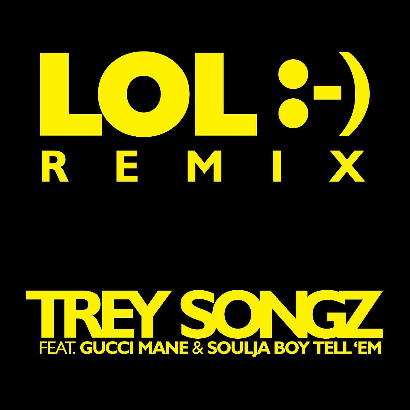 Trey Songz - LOL :-) (feat. Gucci Mane & Soulja Boy Tell 'Em) [Logan deGaulle Remix]