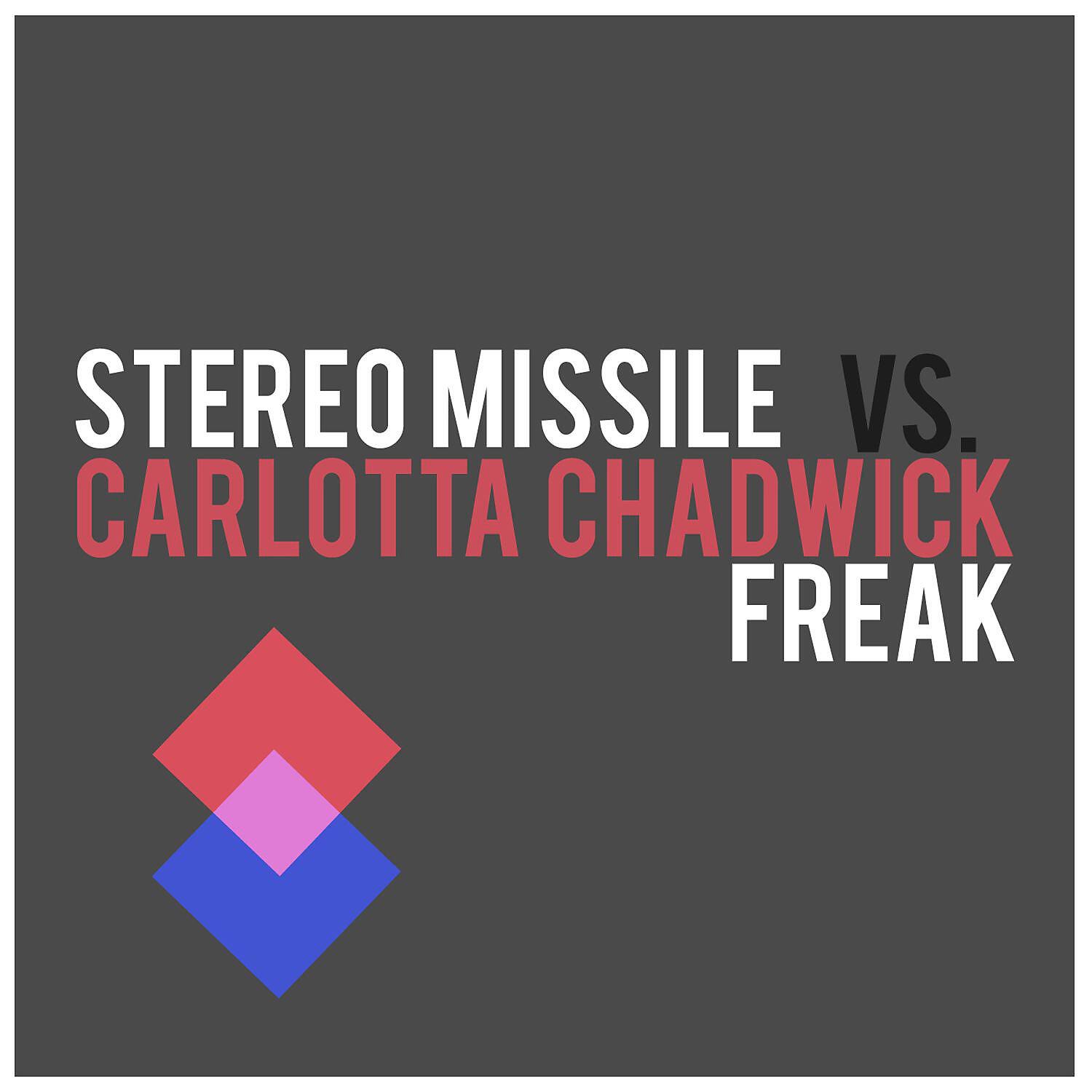 Stereo Missile vs. Carlotta Chadwick - Freak (Guy Scheiman TLV Dub)