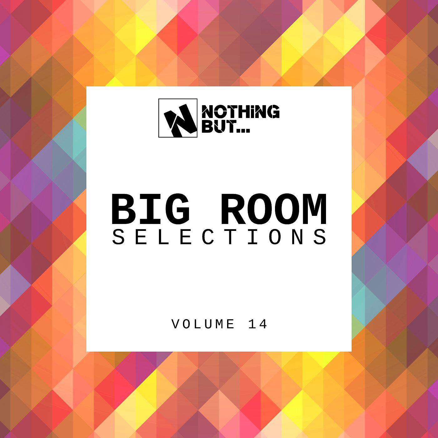 Постер альбома Nothing But... Big Room Selections, Vol. 14