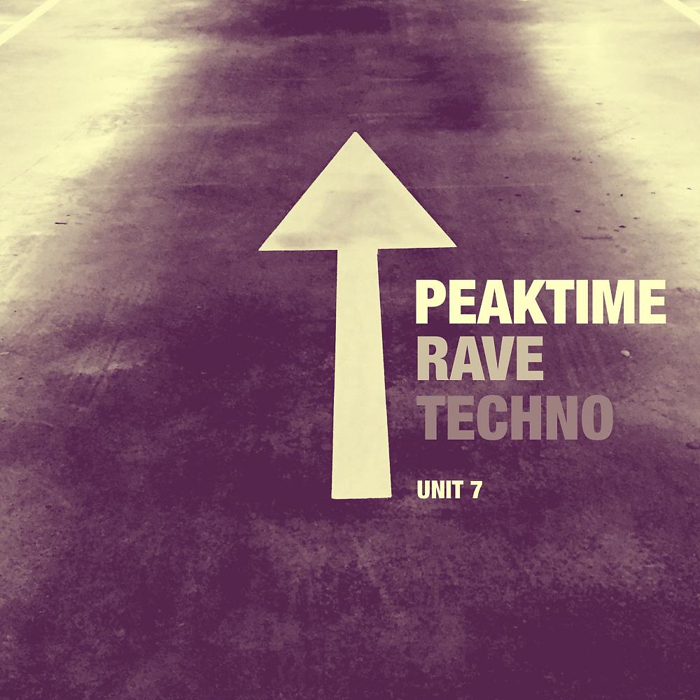 Постер альбома Peaktime Rave Techno - Unit 7