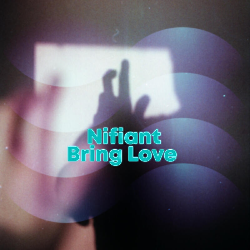 NIFIANT - Bring Love
