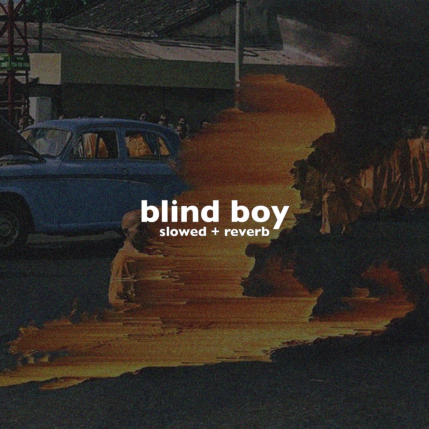 Постер альбома Blind Boy (Slowed + Reverb)