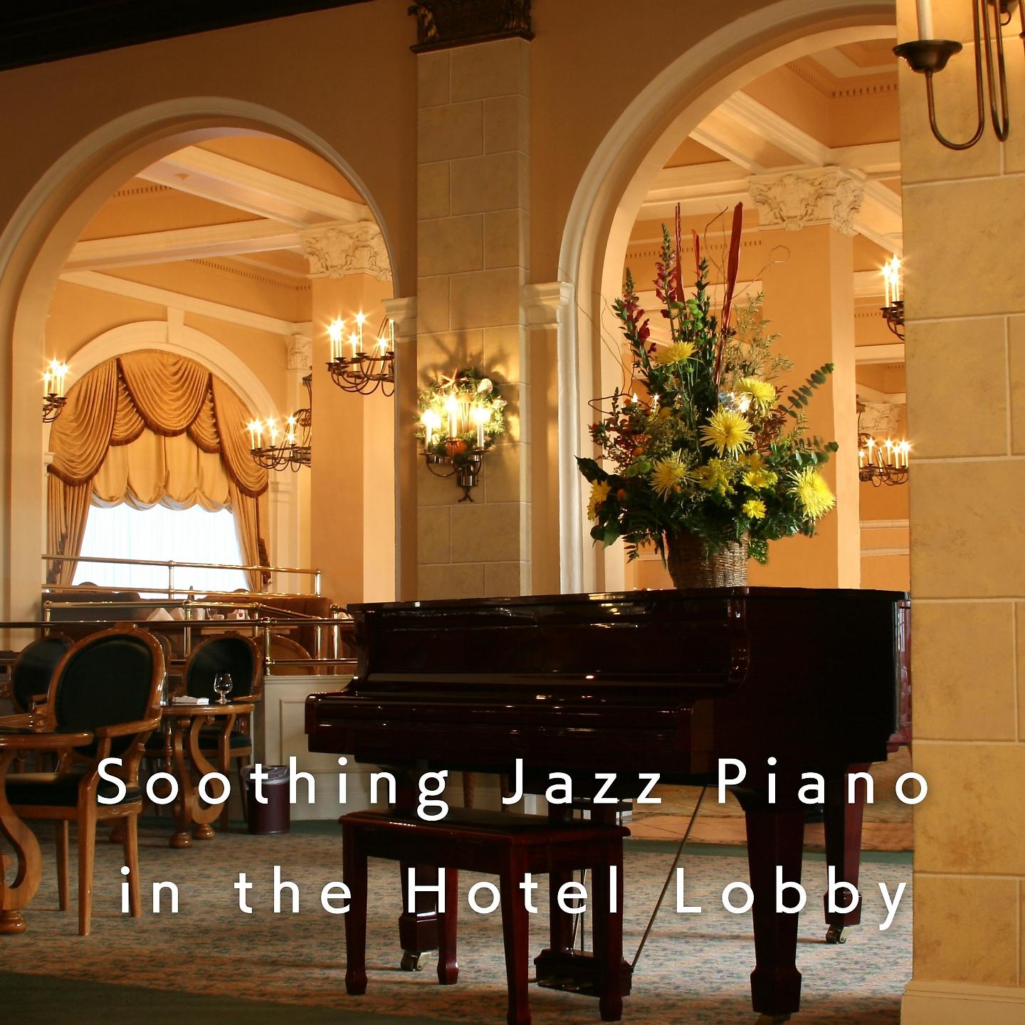 Постер альбома Soothing Jazz Piano in the Hotel Lobby