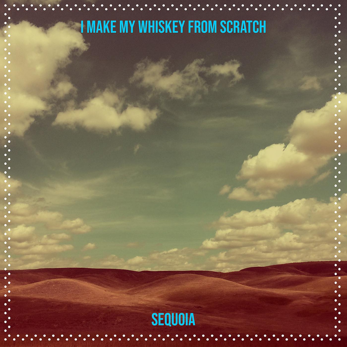 Постер альбома I Make My Whiskey from Scratch